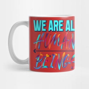 We are all human beings. Inspirational Mug